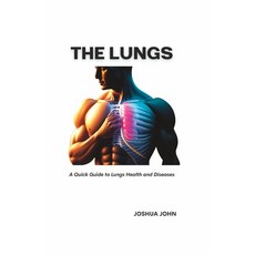 (영문도서) The Lungs: A Quick Guide to Lungs Health and Diseases Paperback, Independently Published, English, 9798377783152