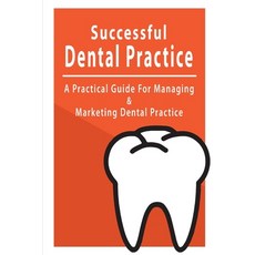 Successful Dental Practice: A Practical Guide For Managing & Marketing Dental Practice: Dental Pract... Paperback, Independently Published, English, 9798706500399
