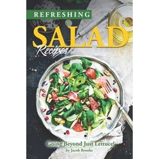(영문도서) Refreshing Salad Recipes: Going Beyond Just Lettuce! Paperback, Independently Published, English, 9798374843828
