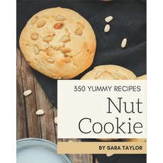 350 Yummy Nut Cookie Recipes: Yummy Nut Cookie Cookbook - Your Best Friend Forever Paperback, Independently Published