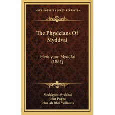 (영문도서) The Physicians Of Myddvai: Meddygon Myddfai (1861) Hardcover, Kessinger Publishing, English, 9781165240210