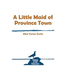 (영문도서) A Little Maid of Province Town Paperback, Parnassus Book Service, English, 9781732762688