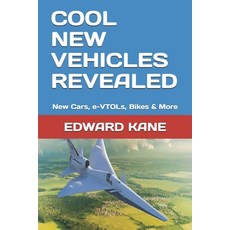 (영문도서) Cool New Vehicles Revealed: New Cars e-VTOLs Bikes & More Paperback, Independently Published, English, 9798456917799