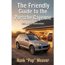 (영문도서)The Friendly Guide to the Porsche Cayenne: 955 & 957 Generation Paperback, Hank Pop Weaver, English, 9798233110191