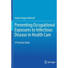 (영문도서) Preventing Occupational Exposures to Infectious Disease in Health Care: A Practical Guide Paperback, Springer, English, 9783030560416