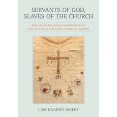 (영문도서)Servants of God Slaves of the Church: Service as Religious Metaphor and Social... Hardcover, Cornell University Press, English, 9781501785757
