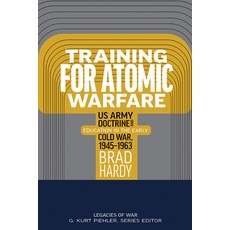 (外文書)Training for Atomic Warfare: US Army Doctrine and Education in the Early Cold War... Hardcover, University of Tennessee Press, English
