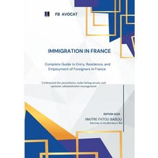(영문도서) Immigration in France: Complete Guide to Entry Residence and Employment of Fo... Paperback, Independently Published, English, 9798310691520