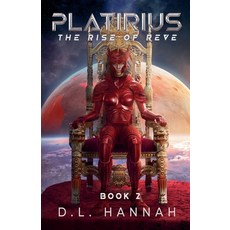 (영문도서) Platirius The Rise of Reve Book II Paperback, D.L. Hannah, English, 9781965798003
