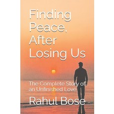 (영문도서)Finding Peace After Losing Us: The Complete Story of an Unfinished Love Paperback, Independently Published, English, 9798276573366