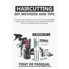 Haircutting DIY Methods and Tips (2 in 1): How to Cut Hair at Home choosing the Right Cutting Tools ... Paperback, Independently Published