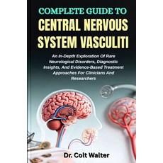 (영문도서)Complete Guide to Central Nervous System Vasculiti: An In-Depth Exploration Of R... Paperback, Independently Published, English, 9798266980280
