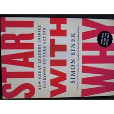 Start with Why:How Great Leaders Inspire Everyone to Take Action, Portfolio