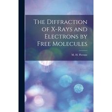 (영문도서) The Diffraction of X-rays and Electrons by Free Molecules Paperback, Hassell Street Press, English, 9781013872273