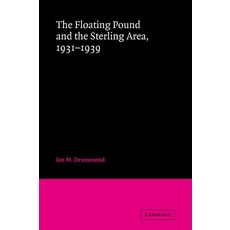 The Floating Pound and the Sterling Area:1931 1939, Cambridge University Press