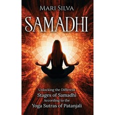 Samadhi: Unlocking the Different Stages of Samadhi According to the Yoga Sutras of Patanjali Hardcover, Franelty Publications, English, 9781954029668