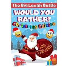 The Big Laugh Battle Would You Rather? Christmas Edition Merry Christmas: A Fun Family Activity Book... Paperback, Independently Published, English, 9798564483629