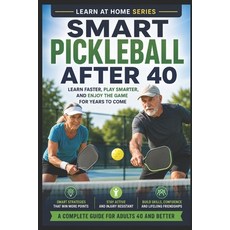 (영문도서)Smart Pickleball After 40: Learn Faster Play Smarter and Enjoy the Game for Ye... Paperback, Independently Published, English, 9798183609639