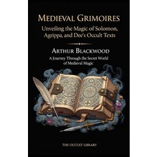 (英文圖書)Medieval Grimoires: Unveiling the Magic of Solomon Agrippa and Dee's Occult Te... 平裝版, Independently Published, 英文