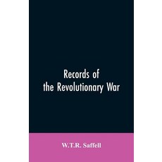 (영문도서)Records of the Revolutionary War: Containing the Military and Financial Correspo... Paperback, Alpha Edition, English, 9789353605629 Alpha Edition, English, 9789353605629