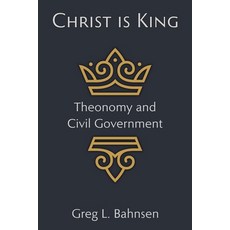 (英文圖書)Christ Is King: Theonomy and Civil Government 平裝版, Bahnsen Institute, 英文