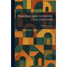 (영문도서)Painting and Interior Decoration Paperback, Tradd Street Press, English, 9781025413730