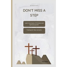 (영문도서) Don't Miss a Step: Learn true basis of Christian and Spiritual growth Paperback, Independently Published, English, 9798361198894