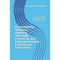 (영문도서)Empowering Student Agency Through Financial and Entrepreneurial Literacy in Educ... Paperback, Independently Published, English, 9798267577663