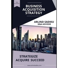 (영문도서) The Business Acquisition Strategy Paperback, Independently Published, English, 9798321456750