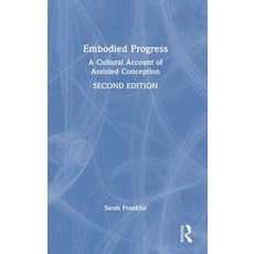(영문도서) Embodied Progress: A Cultural Account of Assisted Conception Hardcover, Routledge, English, 9781032256696
