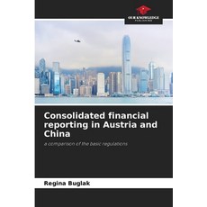 (영문도서)Consolidated financial reporting in Austria and China Paperback, Our Knowledge Publishing, English, 9786630098136 Our Knowledge Publishing, English, 9786630098136