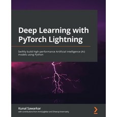 (영문도서) Deep Learning with PyTorch Lightning: Swiftly build high-performance Artificial Intelligence ... Paperback, Packt Publishing, English, 9781800561618