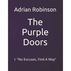 (영문도서) The Purple Doors: I: "No Excuses Find A Way" Paperback, Independently Published, English, 9798871777466
