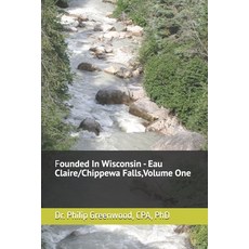 (영문도서)Founded In Wisconsin - Eau Claire/Chippewa Falls Volume One: A series on compan... Paperback, Independently Published, English, 9798266535206