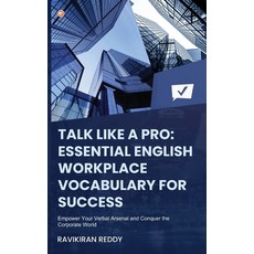 (영문도서) Talk Like a Pro: Empower Your Verbal Arsenal and Conquer the Corporate World Paperback, Orangebooks Publication, English, 9789356213876