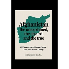 (영문도서)Afghanistan: The Unexplained The Absurd and The True: 1 000 Questions on Histo... Paperback, Independently Published, English, 9798270999315