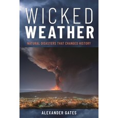 (영문도서)Wicked Weather: Natural Disasters That Changed History Hardcover, Bloomsbury Academic, English, 9781538198933