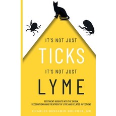It's Not Just Ticks It's Not Just Lyme: Pertinent insights into the origins recognition and treatme... Paperback, Amazon Digital Services LLC..., English, 9798734752463