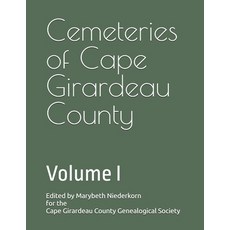(영문도서) Cemeteries of Cape Girardeau County: Volume I Paperback, Independently Published, English, 9798302676979
