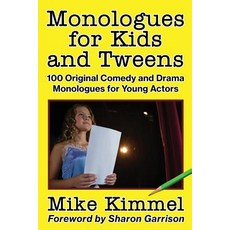 (영문도서) Monologues for Kids and Tweens: 100 Original Comedy and Drama Monologues for Young Actors Paperback, Ben Rose Creative Arts