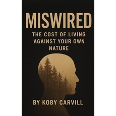 (英文圖書)Miswired: The Cost of Living Against Your Own Nature 平裝版, Independently Published, 英文