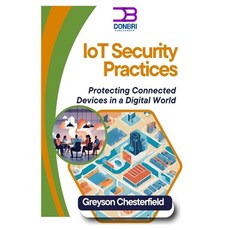 (영문도서) IoT Security Best Practices: Protecting Connected Devices in a Digital World Paperback, Independently Published, English, 9798306147260