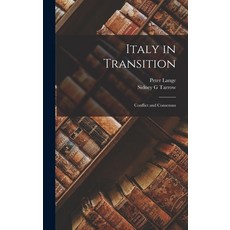 (영문도서) Italy in Transition: Conflict and Consensus Hardcover, Legare Street Press