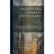 (영문도서) Die Jüdischen Gauner In Deutschland: Ihre Taktik Ihre Eigenthümlichkeiten Und Ihre Sprache: ... Hardcover, Legare Street Press, English, 9781021050960