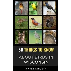 (영문도서) 50 Things to Know About Birds in Wisconsin: Birding in the Badger State Paperback, Independently Published, English, 9798517993908