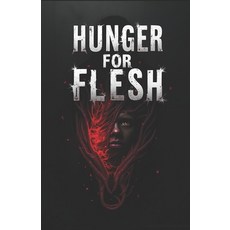 (영문도서)Hunger for Flesh: A science fiction thriller that won't let you go until the las... Paperback, Independently Published, English, 9798287792350