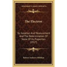 (영문도서) The Electron: Its Isolation And Measurement And The Determination Of Some Of Its Properties (... Hardcover