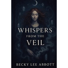 (영문도서)Whispers From The Veil Paperback, Independently Published, English, 9798293116461