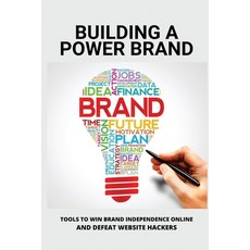 (영문도서) Building A Power Brand: Tools To Win Brand Independence Online And Defeat Website Hackers: Pr... Paperback, Independently Published, English, 9798507448302