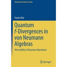 (영문도서) Quantum f-Divergences in von Neumann Algebras: Reversibility of Quantum Operations Paperback, Springer, English, 9789813342019
